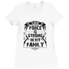 The Force Is Strong In My Family Ladies Fitted T-Shirt