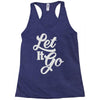 let it go Racerback Tank