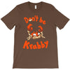 don't be krabby T-Shirt