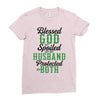 blessed god by spoiled by my husband protected by both Ladies Fitted T-Shirt