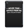 never take advice from me iPad Mini