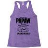 I'm Called Papaw Because I'm Way Too Cool To Be Called Grandfather Racerback Tank
