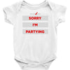 sorry i'm partying Baby Onesie