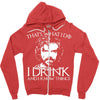 i drink and i know things Zipper Hoodie