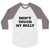 don't touch my bella 3/4 Sleeve Shirt