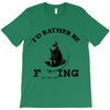 i'd rather be fishing T-Shirt
