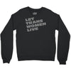let trans women live Crewneck Sweatshirt
