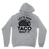 lets not taco bout it Hoodie