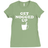 get nogged up funny Ladies Fitted T-Shirt