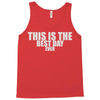 this is the best day ever Tank Top