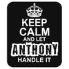 Keep Calm And Let Anthony Handle It Mousepad