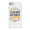 Legends Are Born In March iPhone 7 Case