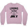 Legends Are Born In July Crewneck Sweatshirt
