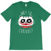 why so curious T-Shirt