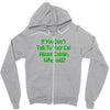 cat shirt if you don't talk to your cat about cat nip who will funny t Zipper Hoodie