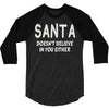 santa doesn't believe in you either 3/4 Sleeve Shirt