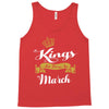 Kings Are Born In March Tank Top