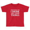 i drink i know Toddler T-shirt