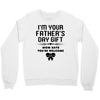 I'm Your Father's Day Gift Mom Says You're Welcome Girl Crewneck Sweatshirt