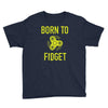 born to fidget Youth Tee