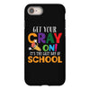 Get Your Cray On It's Last Day Of School iPhone 8