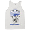 I Don't Need Therapy Just to Go Paragliding Tank Top