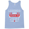 Legends Are Born In June Tank Top