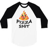 pizza shit 3/4 Sleeve Shirt
