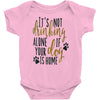 IT'S NOT DRINKING ALONE IF YOUR DOG IS HOME Baby Onesie
