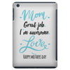 Mom Great Job I'm Awesome Love Happy Mother's Day iPad Mini