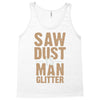 saw dust is man glitter Tank Top