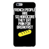 french people are so hard they eat pain for breakfast iPhone 6/6s Plus Case