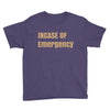 incase of emergency Youth Tee