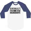 Animals Are Not Ingredients 3/4 Sleeve Shirt