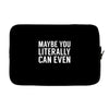 maybe you literally can even Laptop sleeve