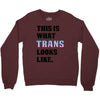 This is What Trans Looks Like Crewneck Sweatshirt