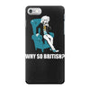why so british iPhone 7 Case