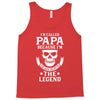 I'm Called Papa Because I'm the Man the Myth the Legend Tank Top