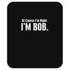 of course i'm right i'm bob Mousepad