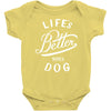 life's better with a dog Baby Onesie