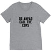 Go Ahead Call The Cops V-Neck Tee