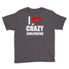 i love my crazy girlfrien Youth Tee
