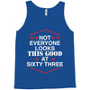 not everyone looks this good at sixty three Tank Top