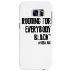 i&rsquo;m rooting for everybody black Samsung Galaxy S7 Edge