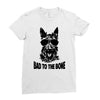 bad to the bone Ladies Fitted T-Shirt