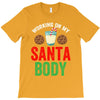 working on my santa body T-Shirt