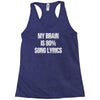 my brain is 80% song lyrics Racerback Tank