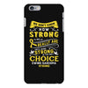 We Don't Know How Strong We Really Are Until Being Strong Is The Only iPhone 6 Plus/6s Plus Case