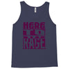 here to rage Tank Top