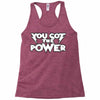 you got the power 2 Racerback Tank